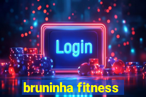 bruninha fitness